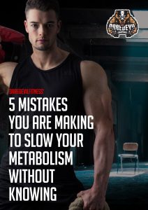 5 Mistakes you are making to slow your metabolism without knowing